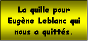 Zone de Texte: La quille pour Eugne Leblanc qui nous a quitts.