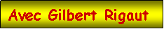 Zone de Texte: Avec Gilbert Rigaut